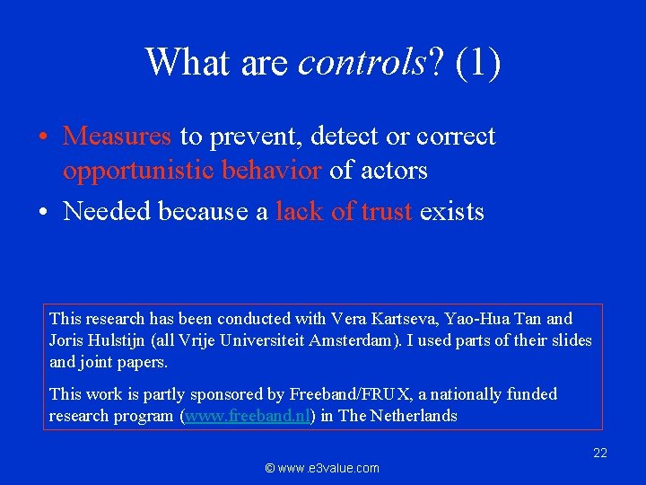 What are controls? (1) • Measures to prevent, detect or correct opportunistic behavior of