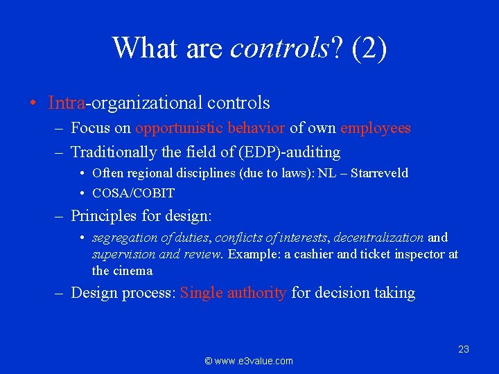 What are controls? (2) • Intra-organizational controls – Focus on opportunistic behavior of own
