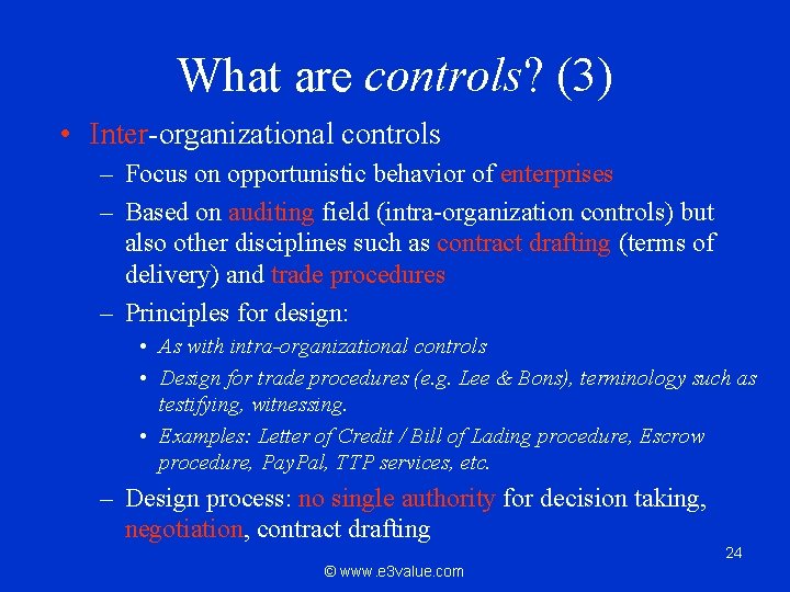 What are controls? (3) • Inter-organizational controls – Focus on opportunistic behavior of enterprises