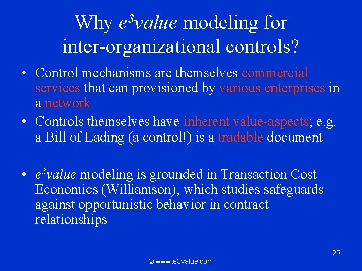 Why e 3 value modeling for inter-organizational controls? • Control mechanisms are themselves commercial