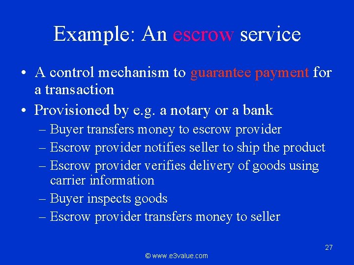 Example: An escrow service • A control mechanism to guarantee payment for a transaction