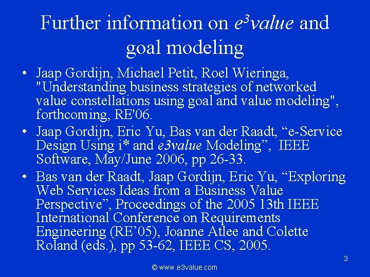 Further information on e 3 value and goal modeling • Jaap Gordijn, Michael Petit,