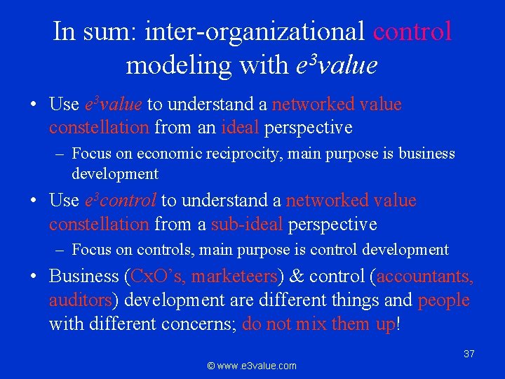 In sum: inter-organizational control modeling with e 3 value • Use e 3 value