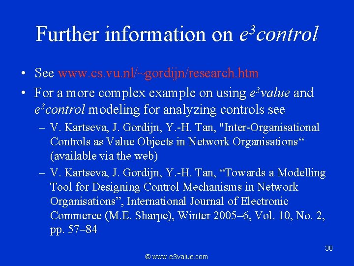 Further information on e 3 control • See www. cs. vu. nl/~gordijn/research. htm •