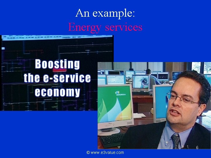 An example: Energy services 6 © www. e 3 value. com 