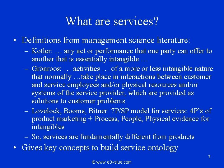 What are services? • Definitions from management science literature: – Kotler: … any act