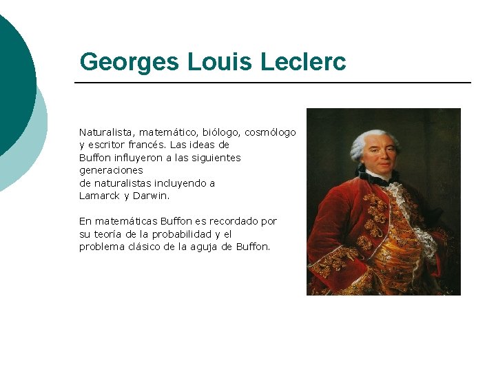 Georges Louis Leclerc Naturalista, matemático, biólogo, cosmólogo y escritor francés. Las ideas de Buffon