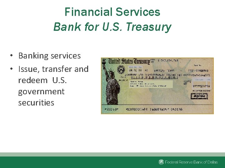 Financial Services Bank for U. S. Treasury • Banking services • Issue, transfer and