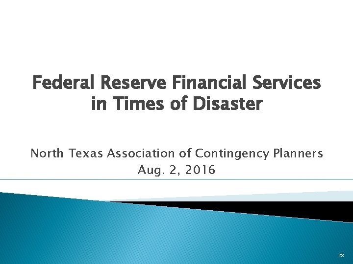 Federal Reserve Financial Services in Times of Disaster North Texas Association of Contingency Planners