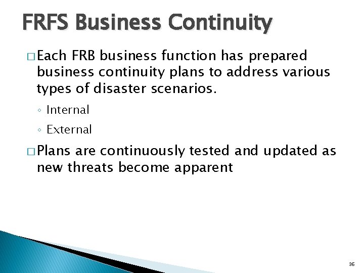 FRFS Business Continuity � Each FRB business function has prepared business continuity plans to