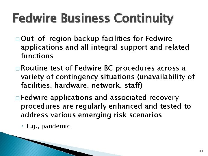 Fedwire Business Continuity � Out-of-region backup facilities for Fedwire applications and all integral support