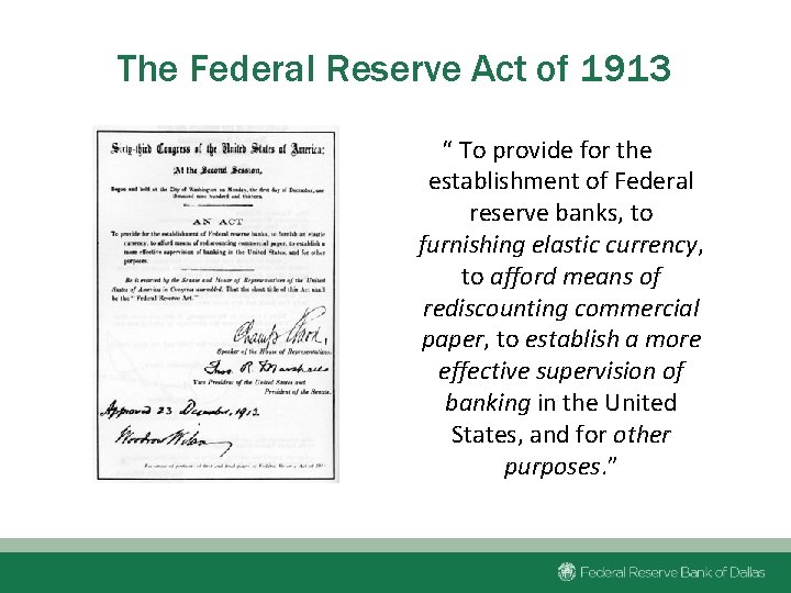 The Federal Reserve Act of 1913 “ To provide for the establishment of Federal