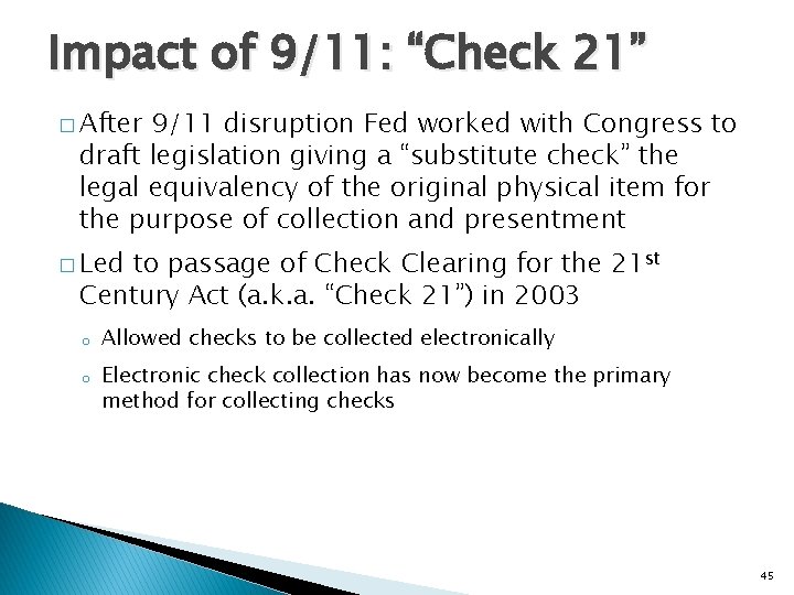 Impact of 9/11: “Check 21” � After 9/11 disruption Fed worked with Congress to