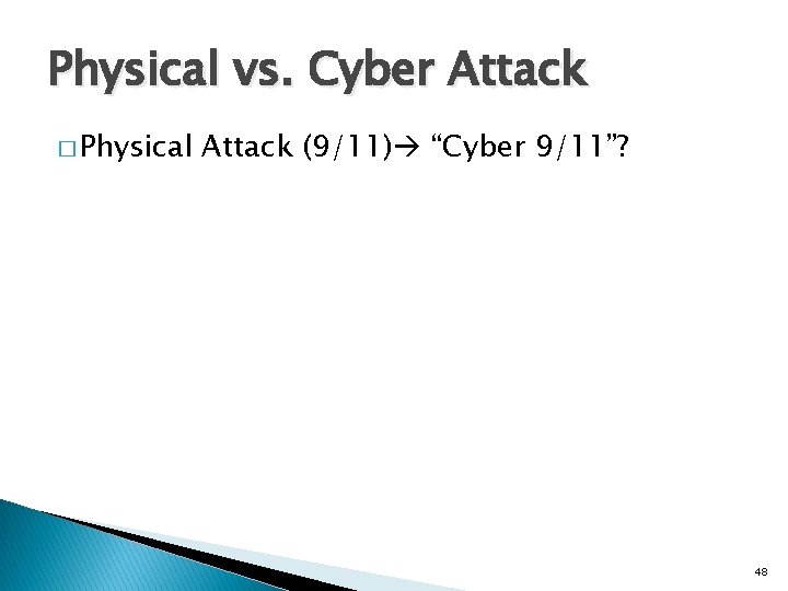 Physical vs. Cyber Attack � Physical Attack (9/11) “Cyber 9/11”? 48 