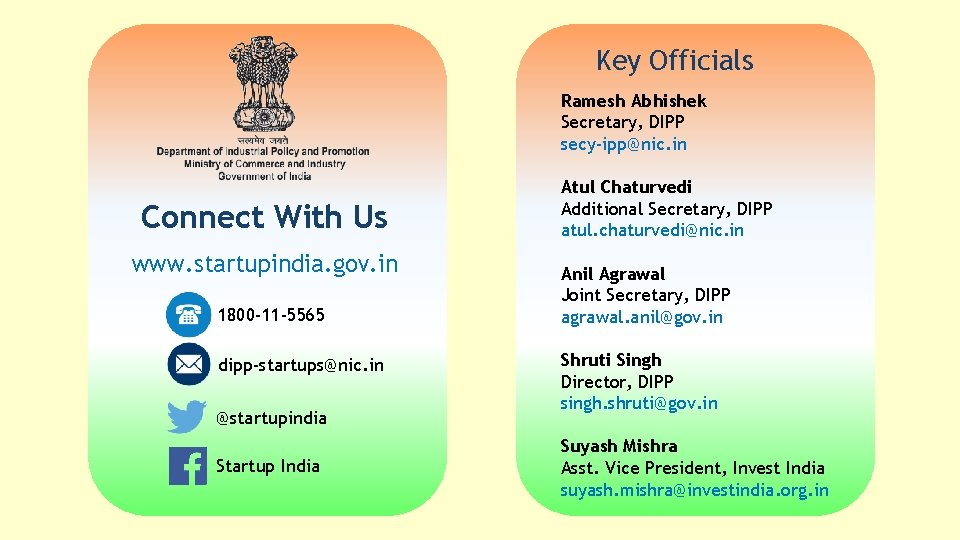 Key Officials Ramesh Abhishek Secretary, DIPP secy-ipp@nic. in Connect With Us www. startupindia. gov.