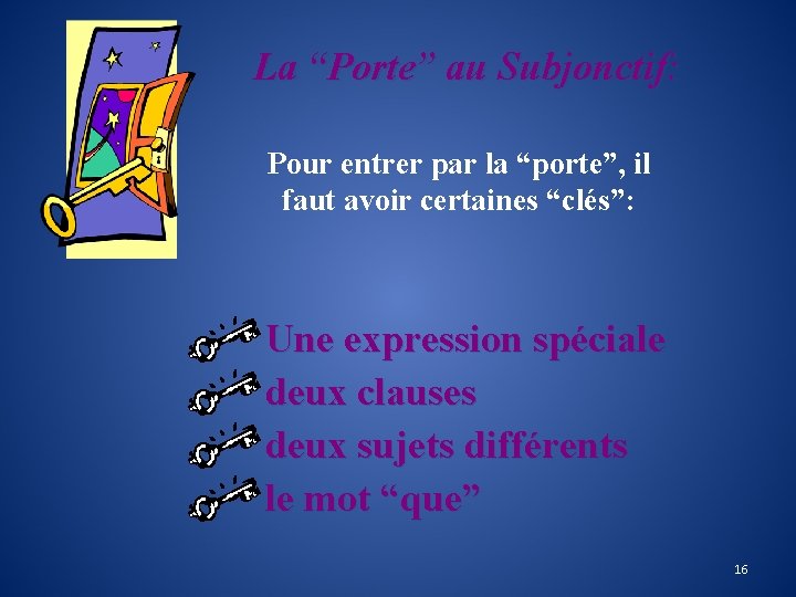 La “Porte” au Subjonctif: Pour entrer par la “porte”, il faut avoir certaines “clés”:
