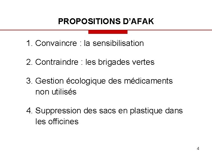 PROPOSITIONS D’AFAK 1. Convaincre : la sensibilisation 2. Contraindre : les brigades vertes 3.