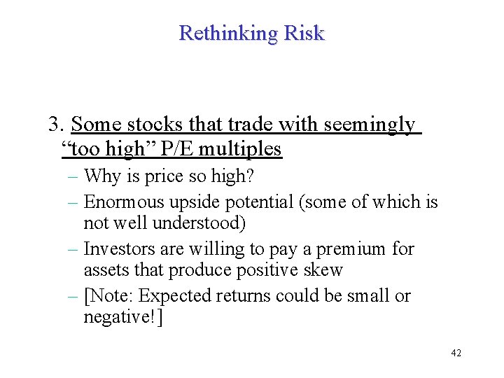 Rethinking Risk 3. Some stocks that trade with seemingly “too high” P/E multiples –