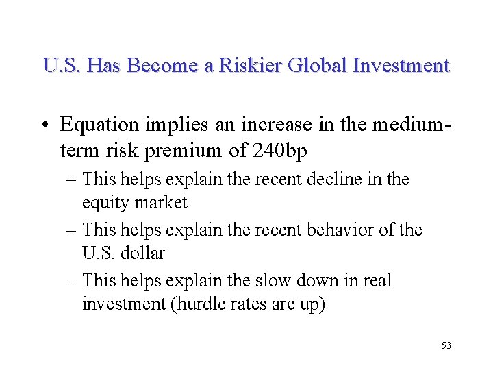 U. S. Has Become a Riskier Global Investment • Equation implies an increase in