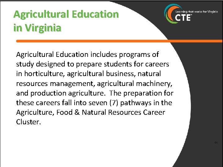 Agricultural Education in Virginia Agricultural Education includes programs of study designed to prepare students