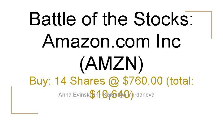 Battle of the Stocks: Amazon. com Inc (AMZN) Buy: 14 Shares @ $760. 00