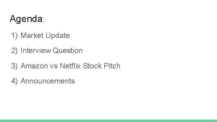 Agenda: 1) Market Update 2) Interview Question 3) Amazon vs Netflix Stock Pitch 4)
