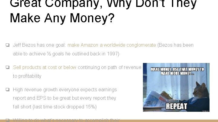 Great Company, Why Don’t They Make Any Money? ❏ Jeff Bezos has one goal: