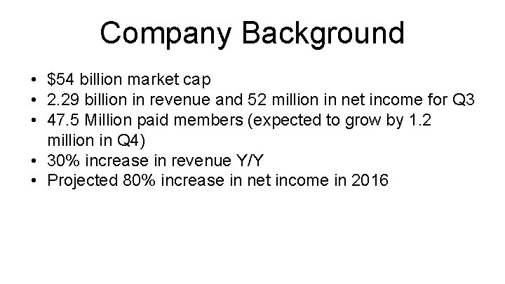 Company Background • $54 billion market cap • 2. 29 billion in revenue and