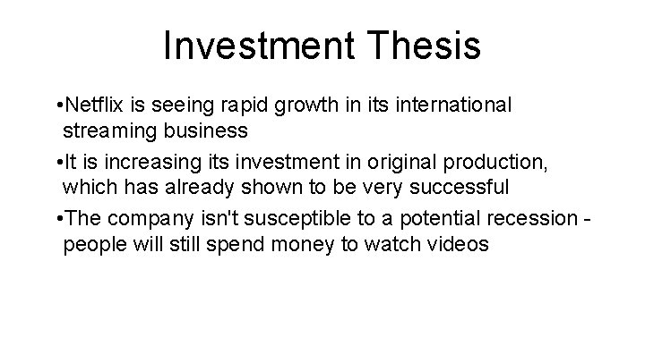 Investment Thesis • Netflix is seeing rapid growth in its international streaming business •