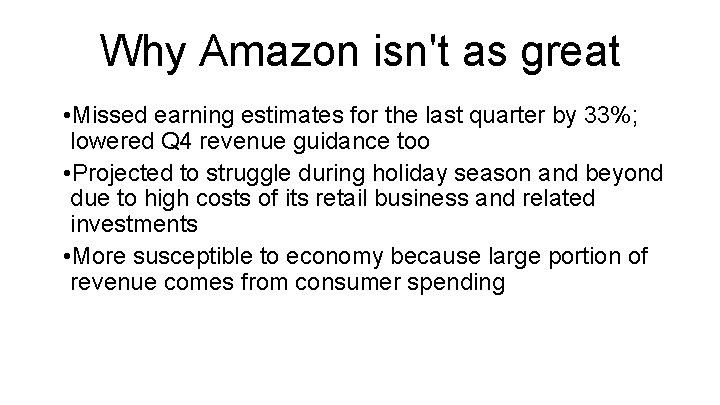 Why Amazon isn't as great • Missed earning estimates for the last quarter by