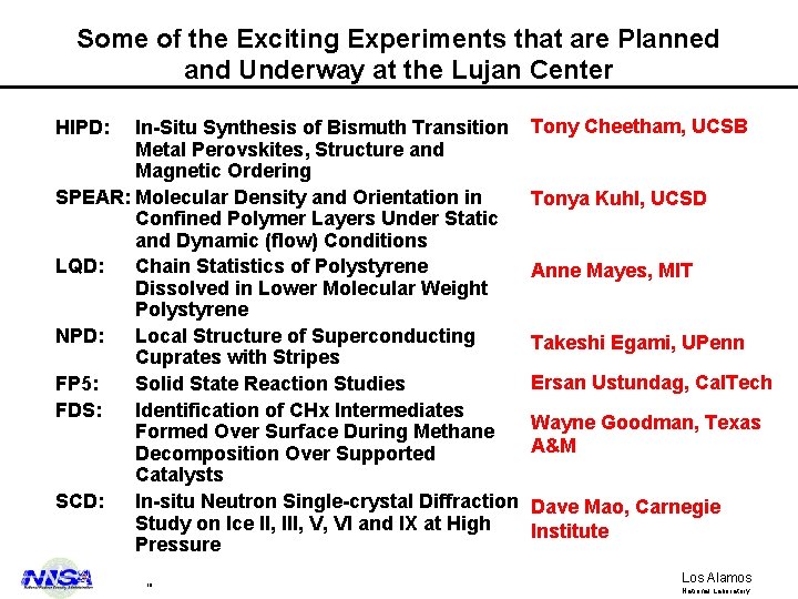 Some of the Exciting Experiments that are Planned and Underway at the Lujan Center