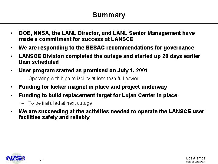 Summary • DOE, NNSA, the LANL Director, and LANL Senior Management have made a