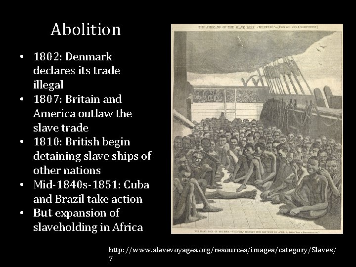Abolition • 1802: Denmark declares its trade illegal • 1807: Britain and America outlaw