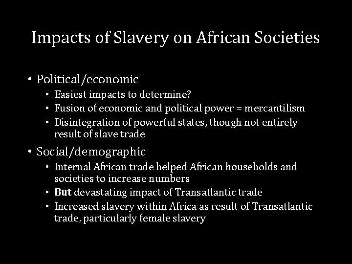 Impacts of Slavery on African Societies • Political/economic • Easiest impacts to determine? •