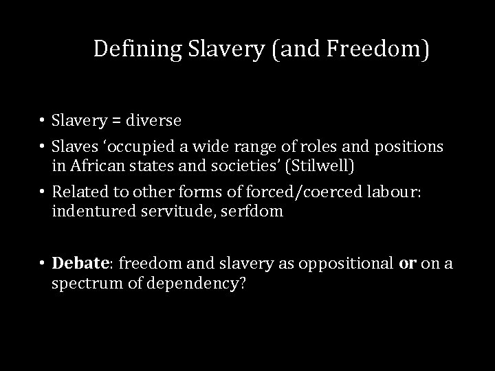 Defining Slavery (and Freedom) • Slavery = diverse • Slaves ‘occupied a wide range