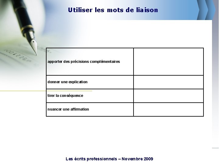 Utiliser les mots de liaison apporter des précisions complémentaires donner une explication tirer la