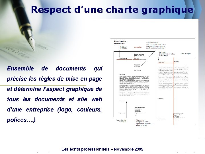 Respect d’une charte graphique Ensemble de documents qui précise les règles de mise en