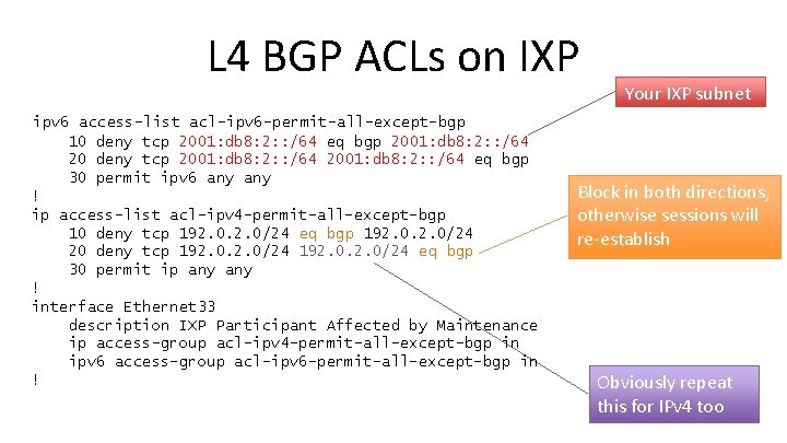 L 4 BGP ACLs on IXP ipv 6 access-list acl-ipv 6 -permit-all-except-bgp 10 deny