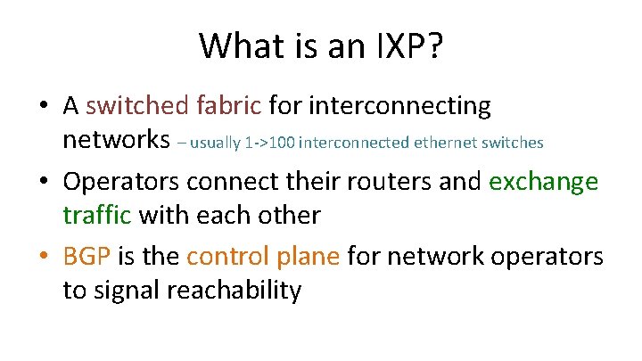 What is an IXP? • A switched fabric for interconnecting networks – usually 1