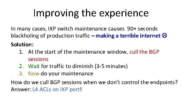 Improving the experience In many cases, IXP switch maintenance causes 90+ seconds blackholing of