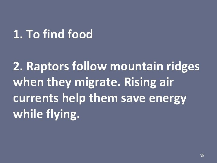 1. To find food 2. Raptors follow mountain ridges when they migrate. Rising air