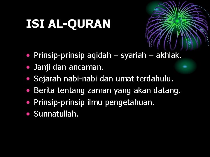 ISI AL-QURAN • • • Prinsip-prinsip aqidah – syariah – akhlak. Janji dan ancaman.