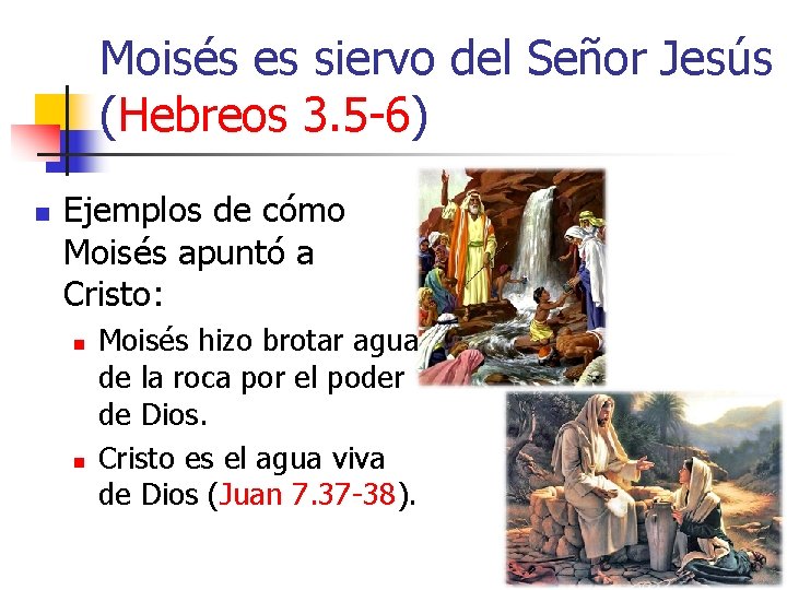 Moisés es siervo del Señor Jesús (Hebreos 3. 5 -6) n Ejemplos de cómo