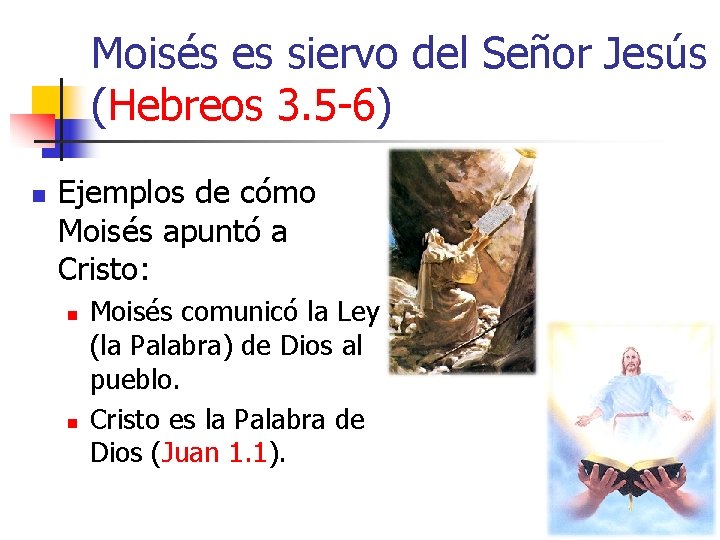 Moisés es siervo del Señor Jesús (Hebreos 3. 5 -6) n Ejemplos de cómo