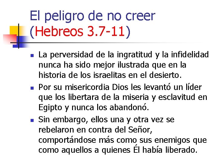 El peligro de no creer (Hebreos 3. 7 -11) n n n La perversidad