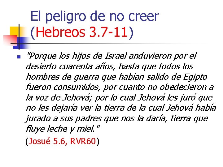 El peligro de no creer (Hebreos 3. 7 -11) n "Porque los hijos de