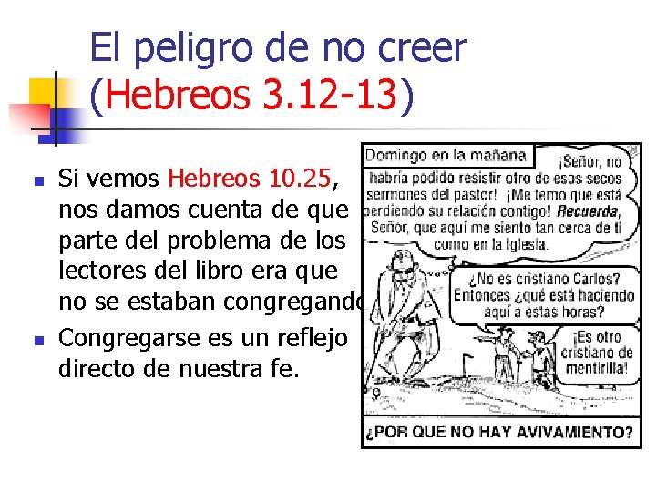 El peligro de no creer (Hebreos 3. 12 -13) n n Si vemos Hebreos