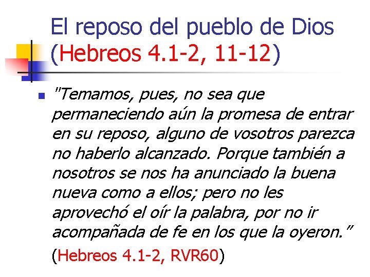 El reposo del pueblo de Dios (Hebreos 4. 1 -2, 11 -12) n "Temamos,