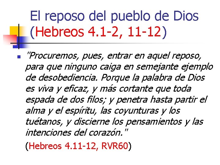 El reposo del pueblo de Dios (Hebreos 4. 1 -2, 11 -12) n "Procuremos,