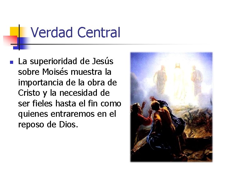Verdad Central n La superioridad de Jesús sobre Moisés muestra la importancia de la